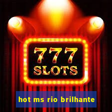 hot ms rio brilhante